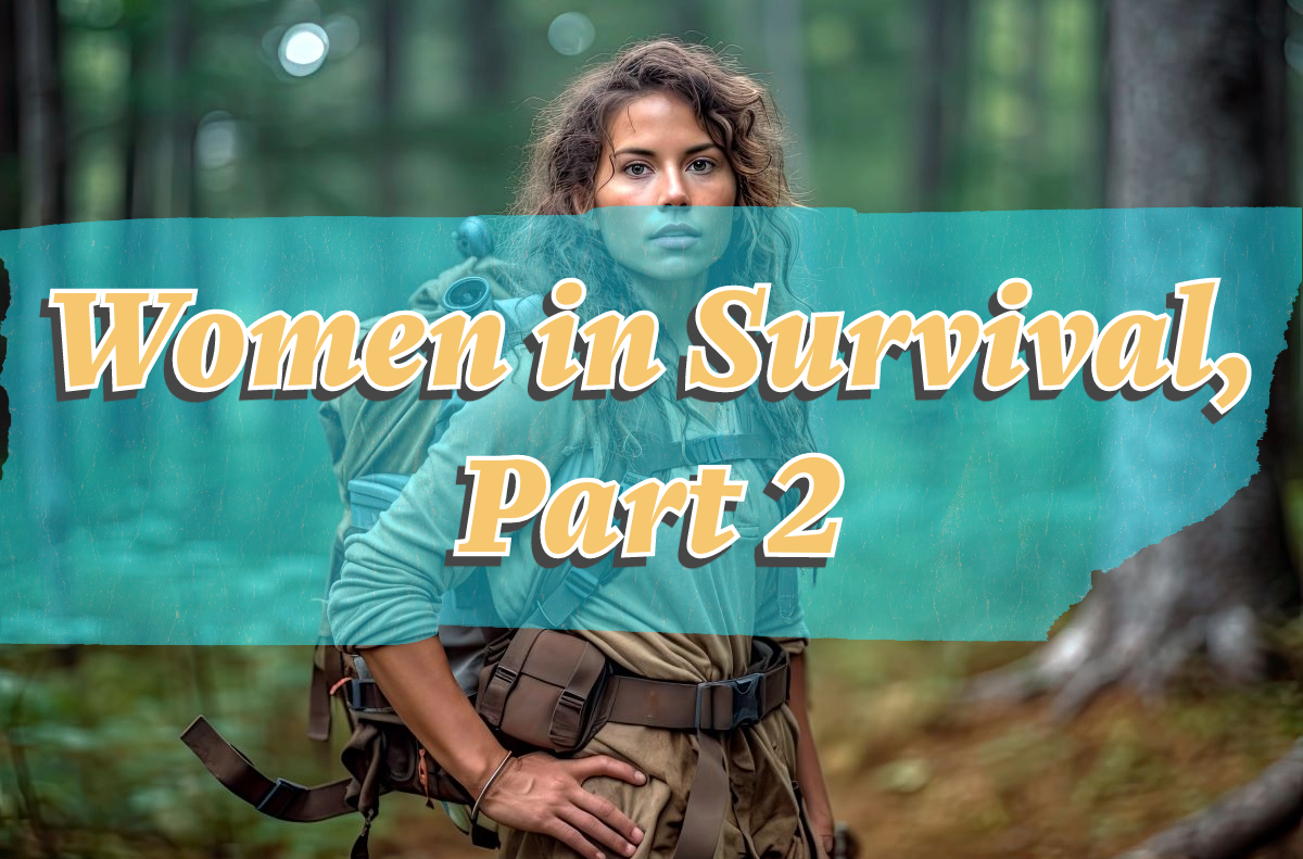 Women’s Edition – Beginner Survival Prepper Strategies, Part 2