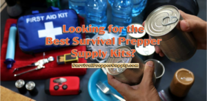Looking for the Best Survival Prepper Supply Kits?