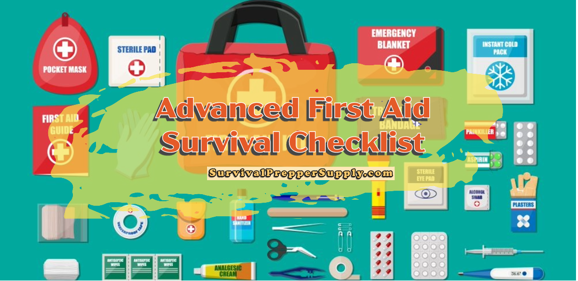 advanced first aid survival checklist for survivalpreppersupply.com