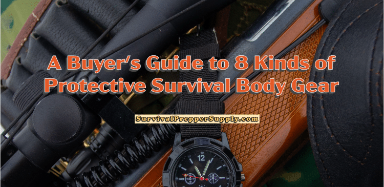A Buyer’s Guide to 8 Kinds of Protective Survival Body Gear